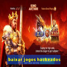 baixar jogos hackeados